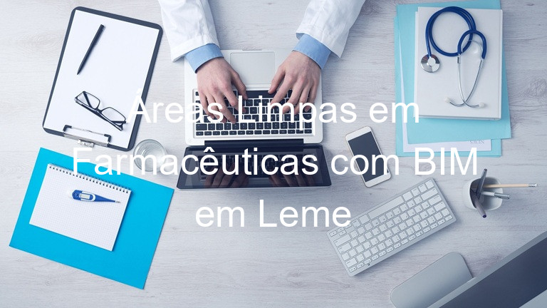 Áreas Limpas em Farmacêuticas com BIM em Leme