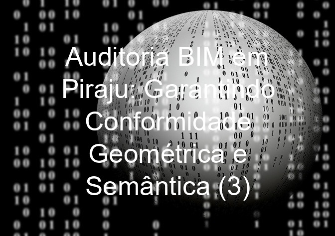 Auditoria BIM em Piraju: Garantindo Conformidade Geométrica e Semântica (3)