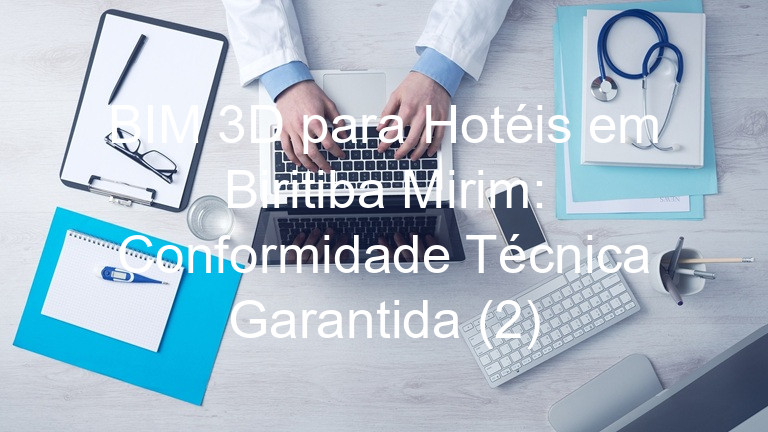 BIM 3D para Hotéis em Biritiba Mirim: Conformidade Técnica Garantida (2)