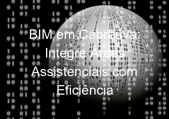BIM em Cabreúva: Integre Áreas Assistenciais com Eficiência