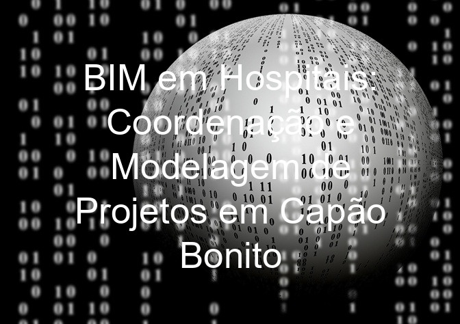 BIM em Hospitais: Coordenação e Modelagem de Projetos em Capão Bonito
