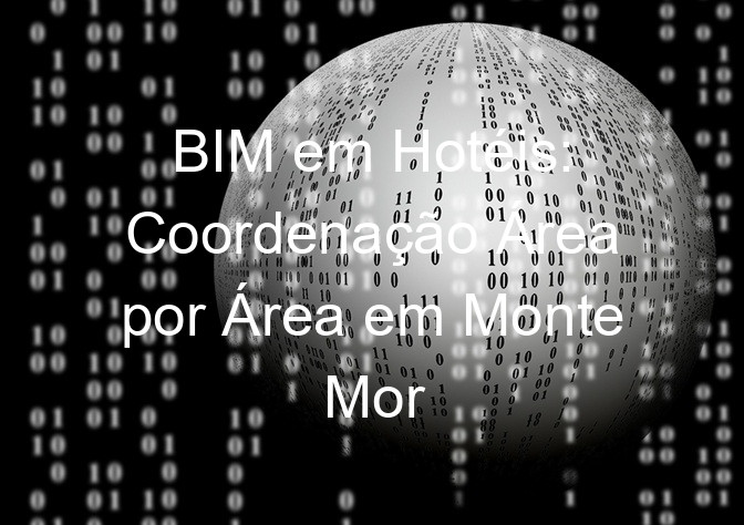 BIM em Hotéis: Coordenação Área por Área em Monte Mor