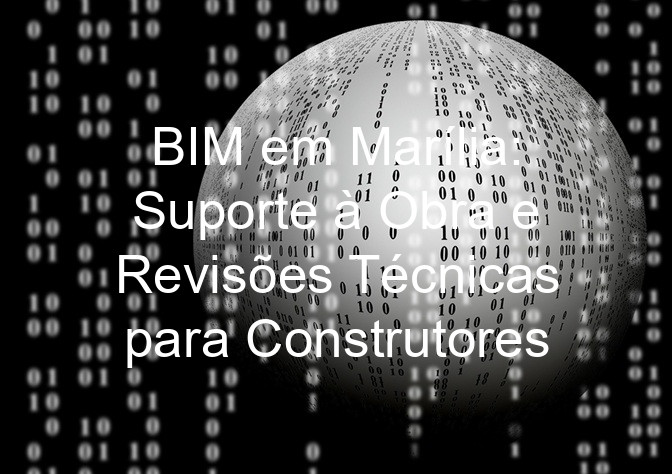 BIM em Marília: Suporte à Obra e Revisões Técnicas para Construtores