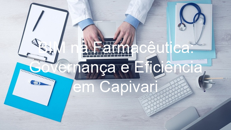 BIM na Farmacêutica: Governança e Eficiência em Capivari