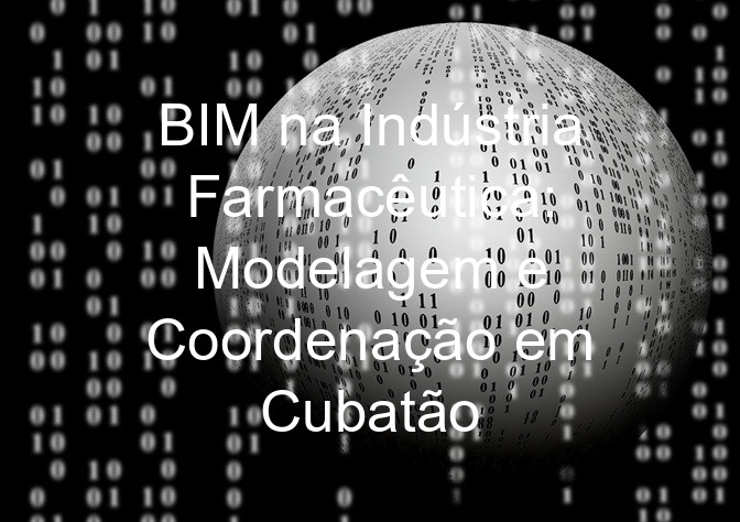 BIM na Indústria Farmacêutica: Modelagem e Coordenação em Cubatão