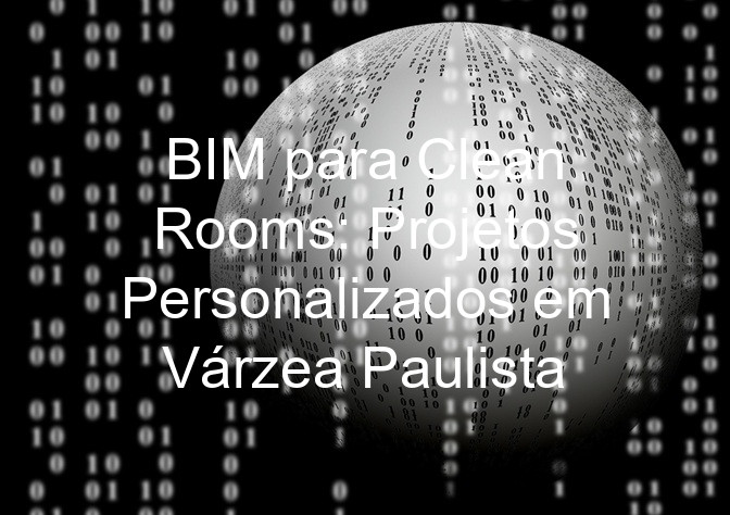 BIM para Clean Rooms: Projetos Personalizados em Várzea Paulista