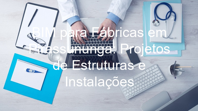 BIM para Fábricas em Pirassununga: Projetos de Estruturas e Instalações