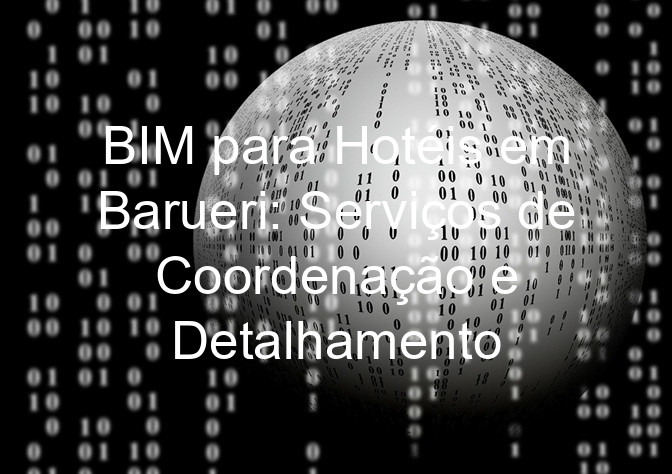 BIM para Hotéis em Barueri: Serviços de Coordenação e Detalhamento