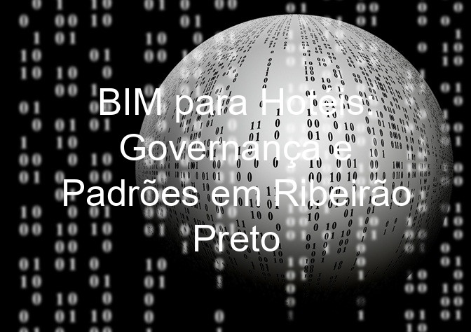BIM para Hotéis: Governança e Padrões em Ribeirão Preto
