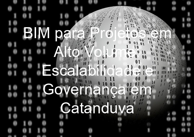 BIM para Projetos em Alto Volume: Escalabilidade e Governança em Catanduva