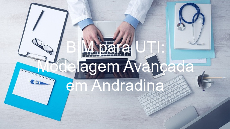 BIM para UTI: Modelagem Avançada em Andradina