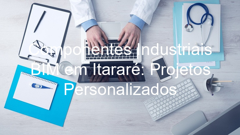 Componentes Industriais BIM em Itararé: Projetos Personalizados