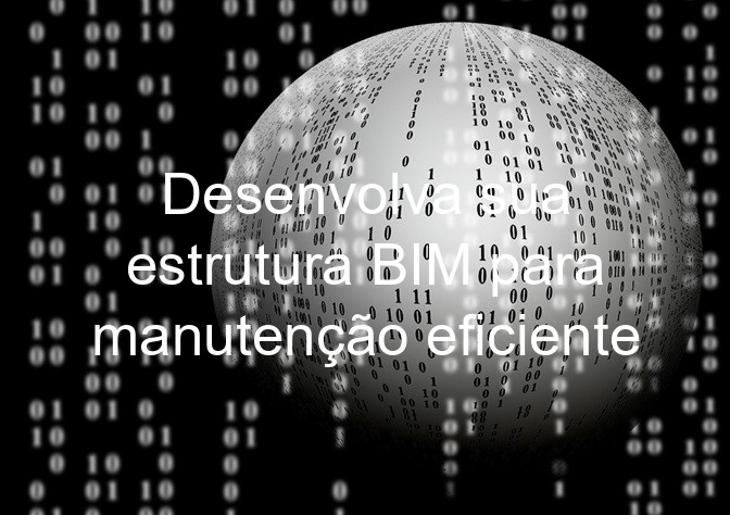 Desenvolva sua estrutura BIM para manutenção eficiente
