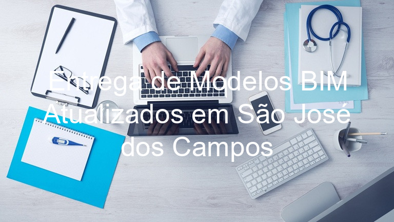 Entrega de Modelos BIM Atualizados em São José dos Campos