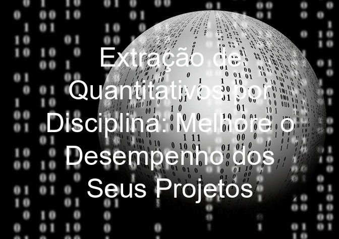 Extração de Quantitativos por Disciplina: Melhore o Desempenho dos Seus Projetos