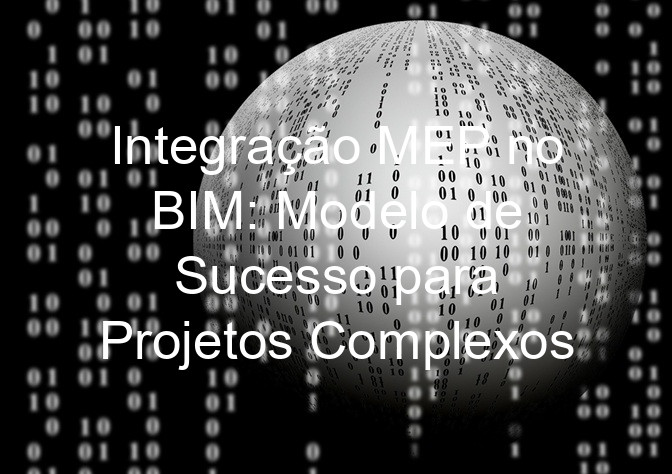Integração MEP no BIM: Modelo de Sucesso para Projetos Complexos