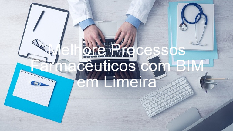 Melhore Processos Farmacêuticos com BIM em Limeira