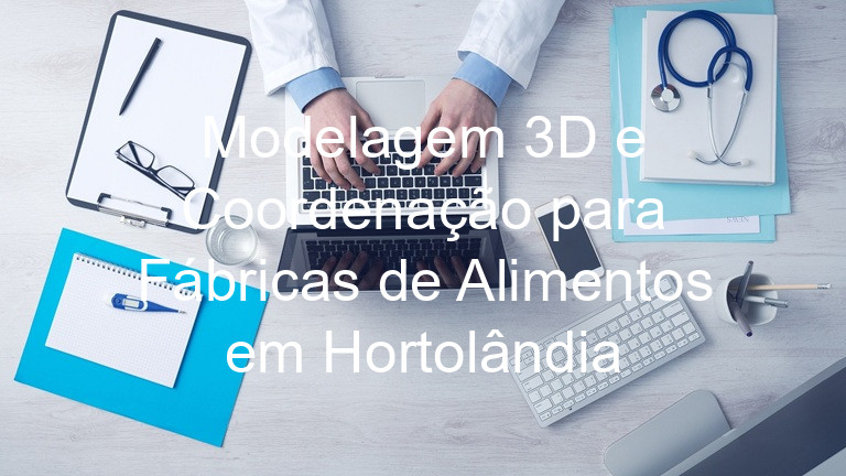 Modelagem 3D e Coordenação para Fábricas de Alimentos em Hortolândia