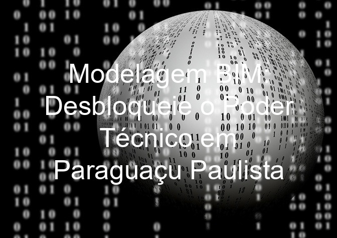 Modelagem BIM: Desbloqueie o Poder Técnico em Paraguaçu Paulista
