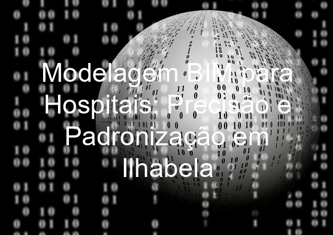 Modelagem BIM para Hospitais: Precisão e Padronização em Ilhabela