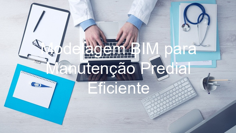 Modelagem BIM para Manutenção Predial Eficiente