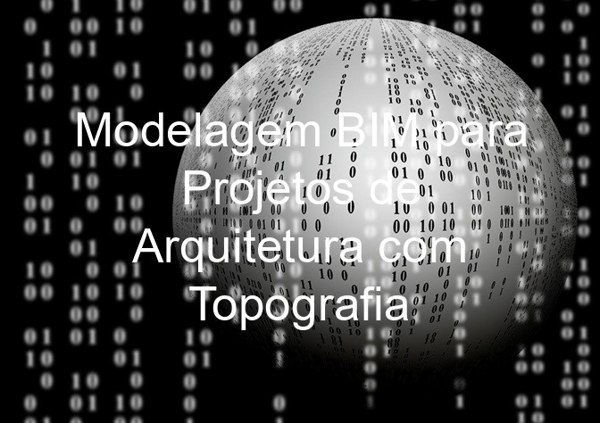Modelagem BIM para Projetos de Arquitetura com Topografia