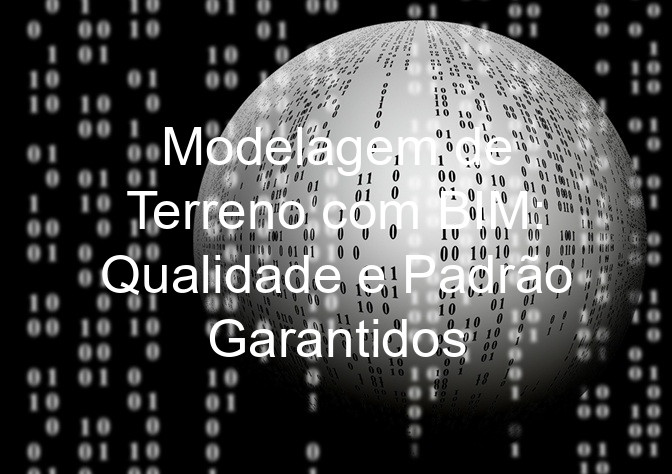 Modelagem de Terreno com BIM: Qualidade e Padrão Garantidos