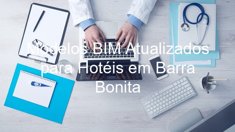 Modelos BIM Atualizados para Hotéis em Barra Bonita