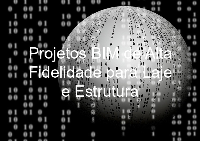 Projetos BIM de Alta Fidelidade para Laje e Estrutura