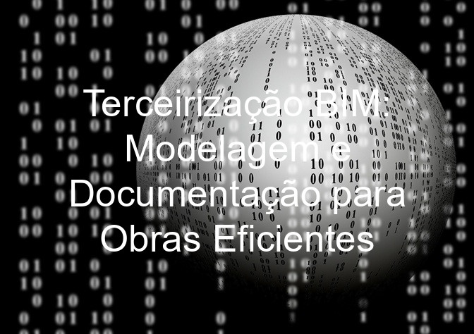 Terceirização BIM: Modelagem e Documentação para Obras Eficientes